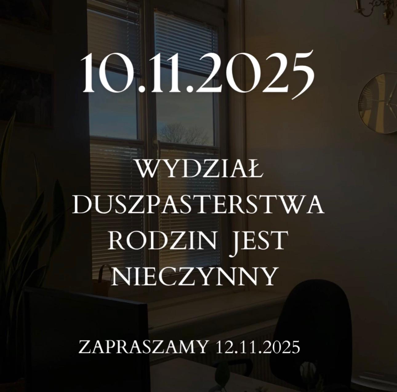 W poniedziałek (10.11.2025 r.) Wydział Duszpasterstwa Rodzin jest nieczynny